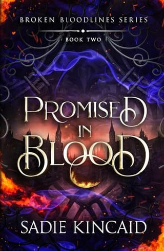 This image features the cover of "Promised in Blood," the second book in the Broken Bloodlines Series by Sadie Kincaid. The cover is replete with a dark, moody atmosphere, showcasing a dimly lit cityscape with gothic-style buildings under a cloudy sky.