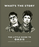 WhatÃ¢s the Story: The Little Guide to Oasis